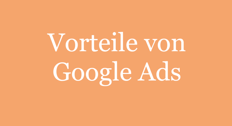 Warum Google Ads? Vorteile auf einen Blick!