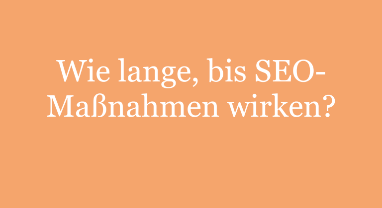 Wie lange dauert SEO?