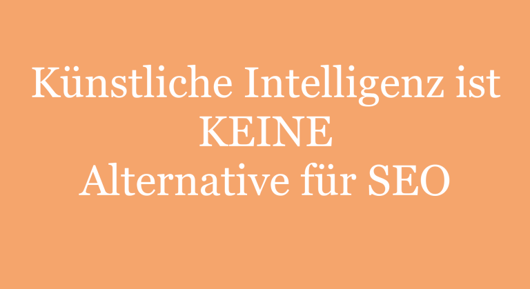 AI Texte wie von ChatGPT sind für SEO keine Alternative