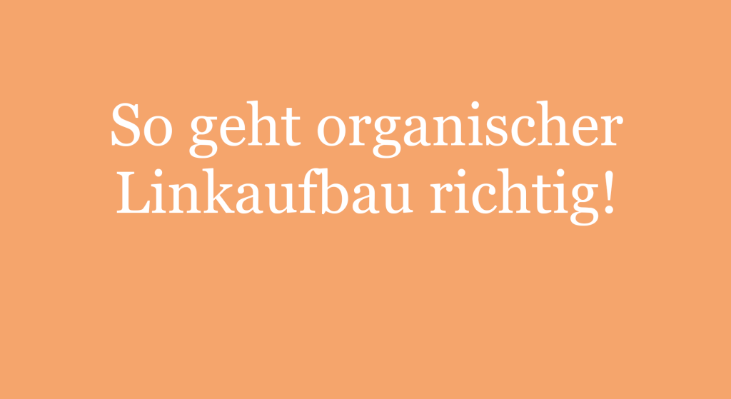 So geht organischer Linkaufbau richtig!