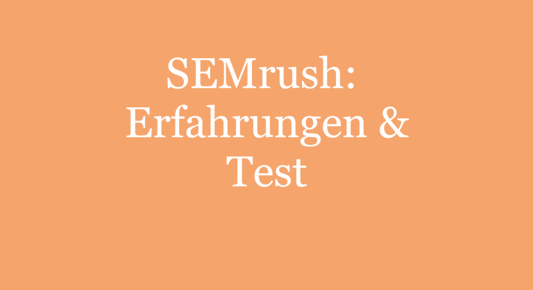 SEMrush Erfahrungen im jahrelangen Test