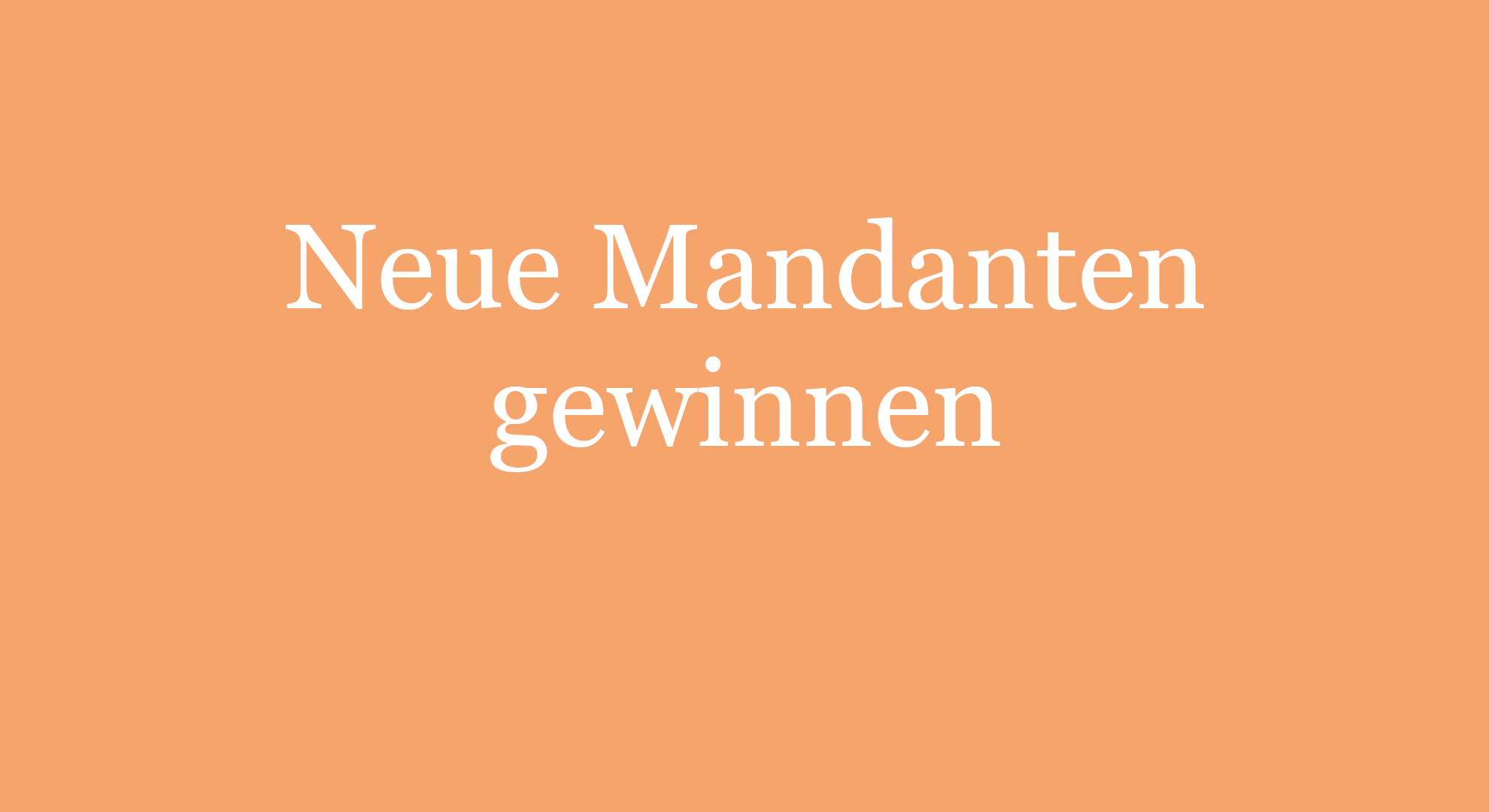 Mandantenakquise - Neue Mandanten gewinnen